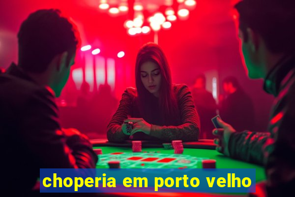 choperia em porto velho